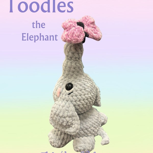 Toodles the Elephant; Crochet Elephant pattern; No sew crochet