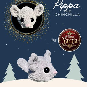May include: A crochet pattern featuring a plush chinchilla named Pippa. The image shows a crocheted chinchilla head in a circular frame and a side view of the chinchilla. The text "Pippa the Chinchilla" is displayed. The pattern is by A Tale of Yarnia.