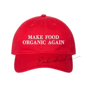 Bordado Hacer que los alimentos sean orgánicos otra vez MAGA Dad Hat