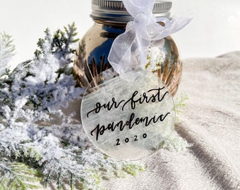 Our First Pandemic 2020 Ornament, Custom Personalized Ornament, Shatterproof Acrylic Painted Christmas Ornaments, Calligraphy Holiday