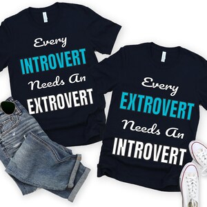 Every Introvert Needs An Extrovert, Introvert Gifts for Him and Her, Introverted Gifts T-Shirts, Matching Introvert Gifts, Funny Introvert T