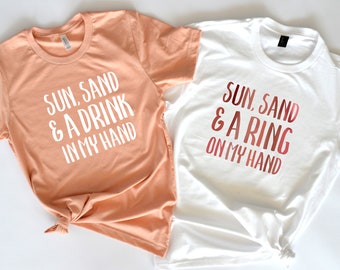Sun Sand and A Drink in My Hand, A Ring on My Hand, Bachelorette Party Shirts, Bridal shirts, Hen Party, Beach Bachelorette, Stag and Doe