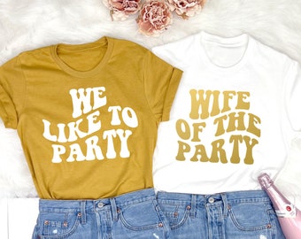 Wife of the Party, We Like To Party Retro Bachelorette Party Shirts, Funny Bridal Party Tshirts, Gold, Disco Bachelorette Party Favors