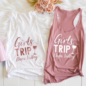 Girls Trip Shirts, Group Travel Shirts, Napa Valley Shirts, Road Trip Tees, Bachelorette Party Napa, Girl Travel Shirts, BFF tshirt, Tanks