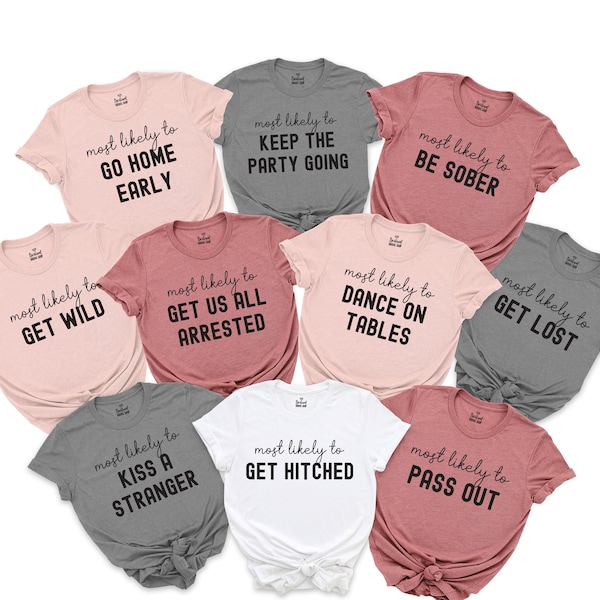 Bachelorette Party Shirts, Most Likely To Shirt , Bridal Party Shirt, Wine Bachelorette Shirts, Funny Most Likely To Bachelorette Tshirts