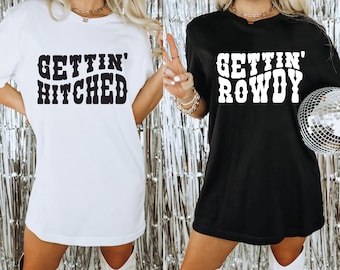 Getting Hitched Rowdy Shirt, Country Bachelorette Shirts, Western Bachelorette Party Favors, Nashville Wedding Gifts, Bride Shirt, Cowgirl