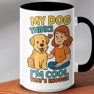 My Dog Thinks Im Cool Cute Wheaten Terrier - Dog Lover Gift - Funny Pet Owner Mugs - Dog Mom Dad - Unique Dog Design