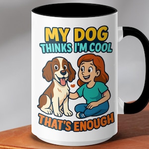 My Dog Thinks Im Cool English Springer Spaniel Dog Lover Mugs - Cute Dog Mugs - Funny Dog Mugs - Unisex Mugs - Pet Lover Apparel