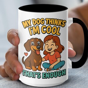 My Dog Thinks Im Cool Dachshund T Mugs - Dog Lover Gifts - Funny Dog Mugs - Pet Owner Mugs