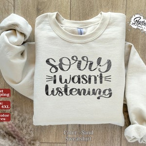 Sarkastisches Lustig Humor Sweatshirt - Tut mir leid, ich habe nicht zugehört - Tolles Geschenk
