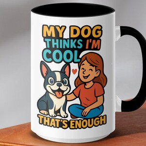 My Dog Thinks Im Cool Cute Boston Terrier - Pet Lover Gift - Funny Dog Owner Mug - Cartoon Girl and Dog - Dog Humor Drinkware
