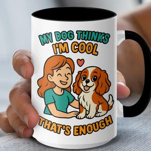 Tazas "Mi perro piensa que soy genial" - Cavalier King Charles Spaniel - Regalo para amantes de los perros - Tazas para dueños de mascotas - Estilo caricatura adorable - Eslogan divertido