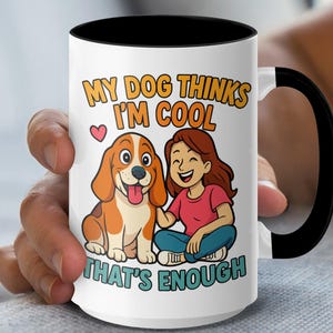 Dog Lover T Mugs - My Dog Thinks Im Cool - Beagle T Mugs - Cute Puppy Gifts - Pet Owner Present - Funny Dog Mug - Cartoon Dog Mugs