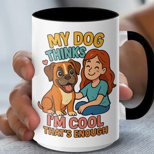 Taza divertida "Mi perro piensa que soy genial" para amantes de los perros - Bonita taza de raza bóxer - Regalo para mamá perruna - Tazas para niñas y perros - Tazas populares