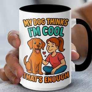 My Dog Thinks I'm Cool Vizsla Funny Dog Lover Mugs - Cute Pet Owner Mugs - Girl and Dog Love Mugs- Gift for Dog Mom