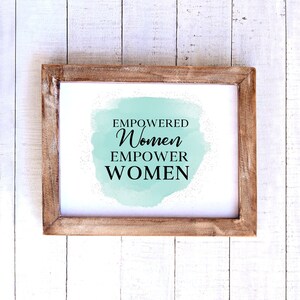 Empowered Women Empower Women, Inspirational Printable, Positive Vibes For Your Home, Home Decor, Office Decor, Women Empowerment Gift
