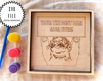 Best Dam Mom SVG. Mothers Day Paint Kit, Glowforge Design. Laser Cut File,