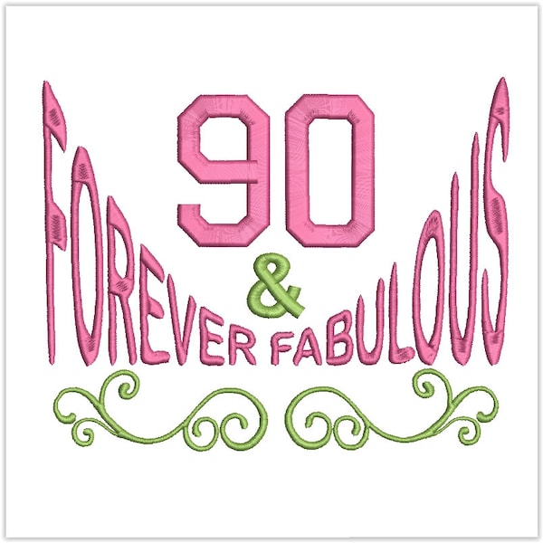 90th birthday embroidery/Happy 90 years/90 year old embroidery/machine embroidery/digital design/Forever Fabulous/birthday embroidery