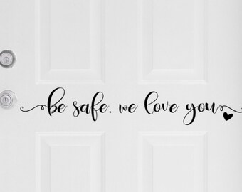 Be Safe We Love You Matte Vinyl Wand- und Türaufkleber, Innen- und Außenbereich Akzent Dekor