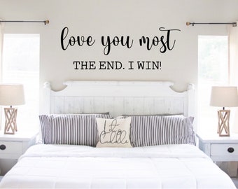 Love You Most The End. I Win! Matte Vinyl Wall Decal, Bedroom Wall Decor, Mirror Art, Home Accent