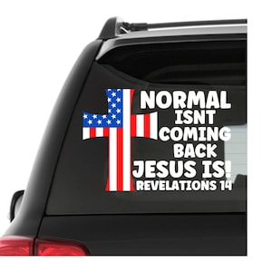 Normal Isn’t Coming Back Jesus Is Vinyl Car Decal Bumper Sticker
