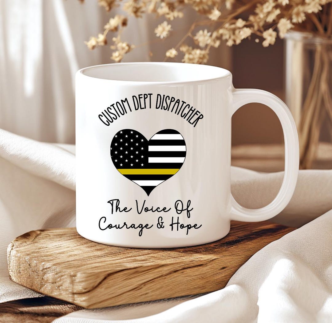 Custom Dispatcher Department Ceramic Coffee Mug, the Voice of Courage ...