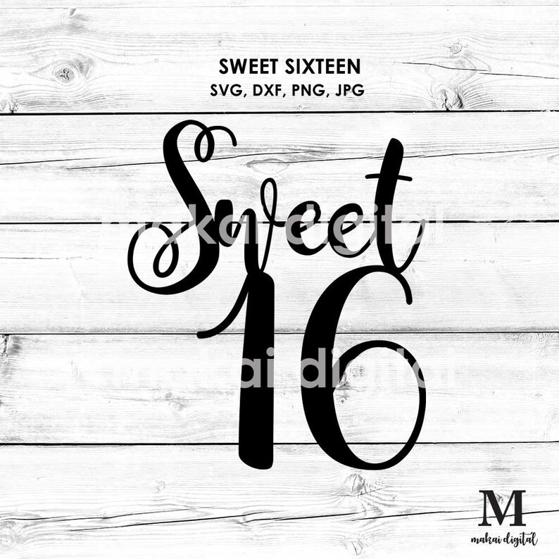 Sweet Sixteen SVG Digital Download Svg Dxf Png Jpg Etsy