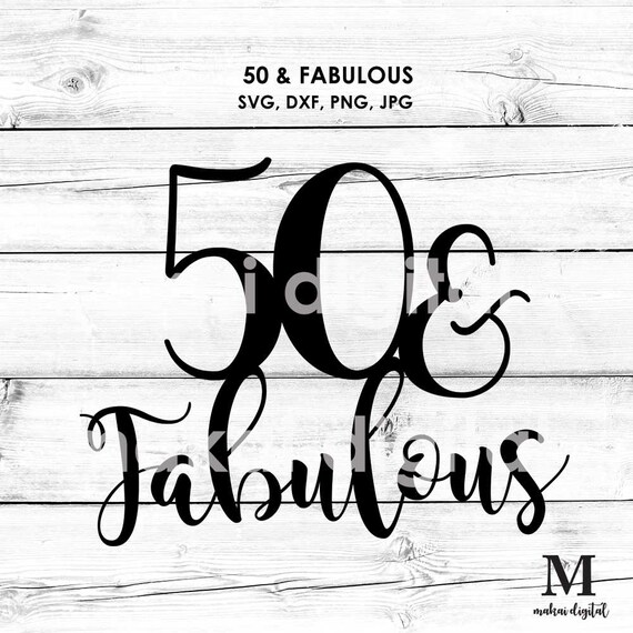 Download 50 Fabulous Svg 50th Birthday Svg Digital Download Etsy