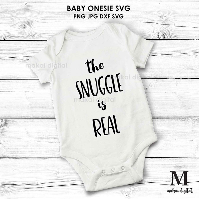 The Snuggle is Real SVG Baby Shirt SVG Onesie Cut File Etsy