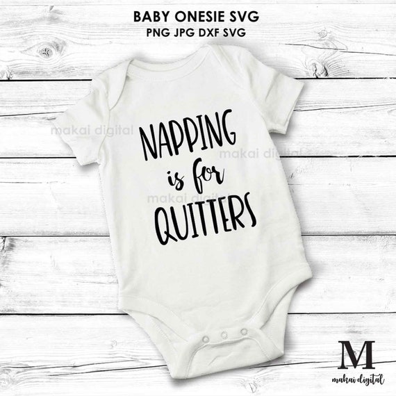 Download Napping Is For Quitters Svg Baby Shirt Svg Onesie Cut File Etsy