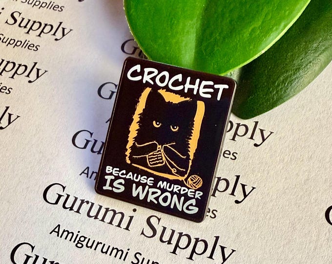 Enamel Brooch approximately 27mm Crochet Hook “Murder is Wrong” - Crochet Flair - Yarn Lover - Crafter Bling - Pin - Gift – Accessory - Knit