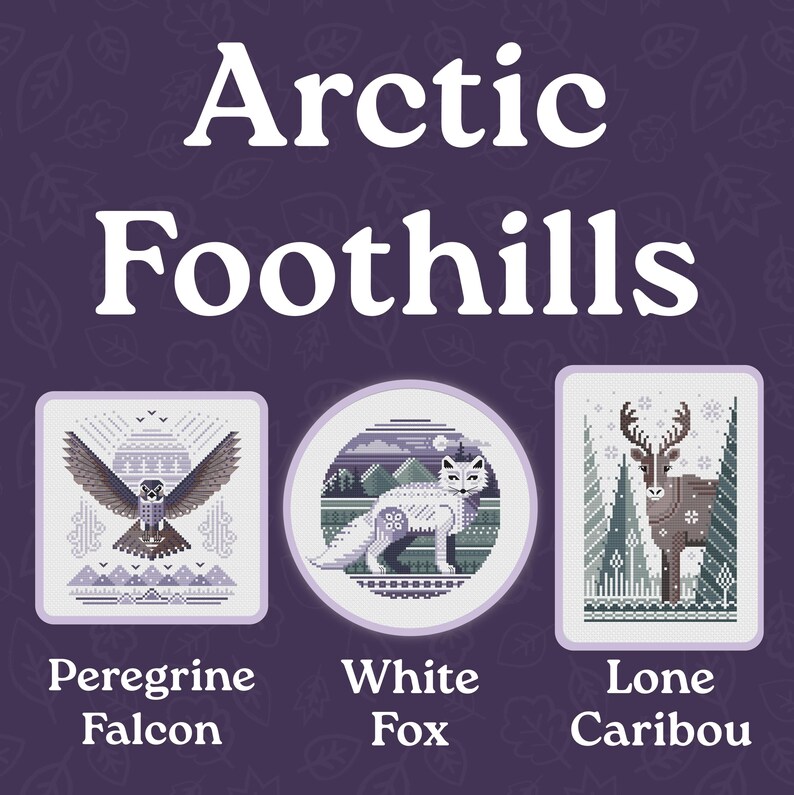 May include: A purple background features the text "Arctic Foothills" above three cross-stitch designs. The designs include a Peregrine Falcon, a White Fox, and a Lone Caribou, each with a unique color palette and style.