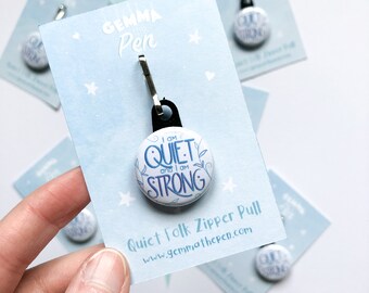 I Am Quiet And I Am Strong | Zipper Pull | The Quiet Folks Collective Series