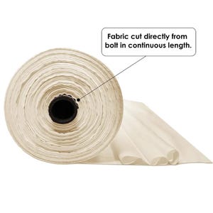 May include: A roll of white fabric is shown. The fabric is rolled up on a cardboard core. The fabric is cut directly from the bolt in a continuous length.