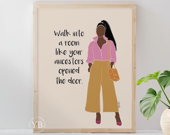 Walk Into a Room Like Your Ancestors Opened the Door Print, Black Girl Excellence Wall Art