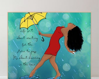 Life Isn't About Waiting for the Storm to Pass It's About Dancing in the Rain, Black Woman Quote Art Print, Black Girl Wall Decor, Black Art