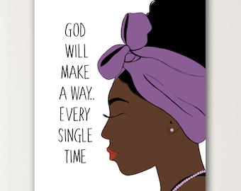 God will Make a Way.. Every Single Time, Black Girl Inspirational Wall Art Print, Black Woman Original Wall Decor, Faith Art, Melanin Art