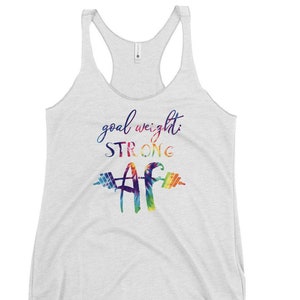 Goal Weight: Strong AF Women&#39;s Racerback Tank Workout Gym Iron Running Treadmill Tank