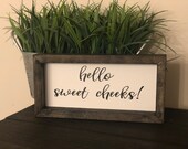 Handmade Hello Sweet Cheeks Sign