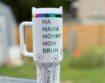 MA MAMA MOM Bruh Flower Engraved Wrap Stanley-Style 40 Ounce Cup with Handle