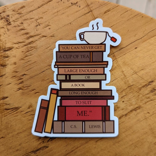 C.S. Lewis Quote | Books and Tea Vinyl Sticker | "You can never get a cup of tea large enough or a book long enough to suit me"