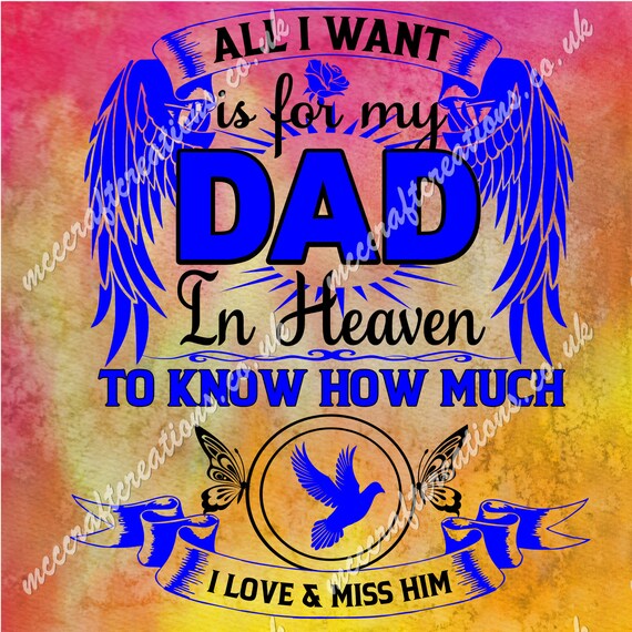 Download All I Want Is For My Dad In Heaven To Know How Much I Love Etsy