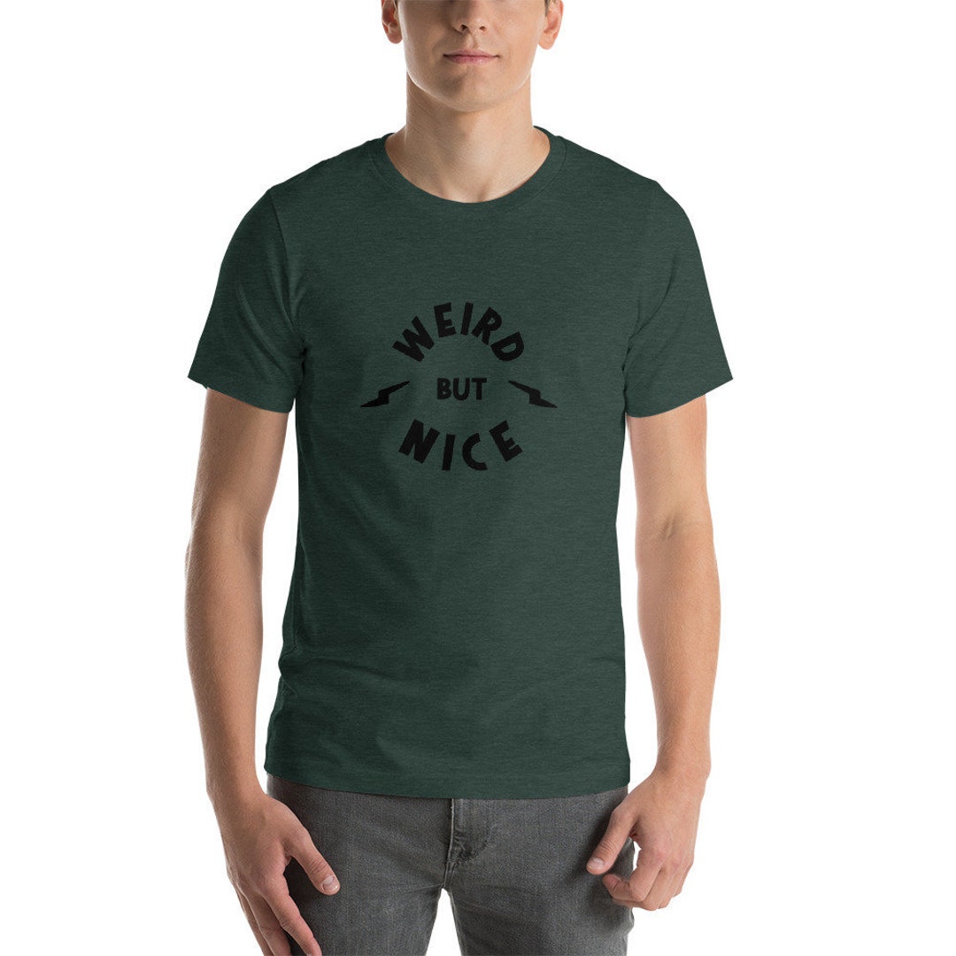 Weird But Nice Funny Nerd Shirt Short-Sleeve Unisex T-Shirt POD