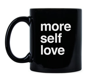 Selbstliebe Achtsamkeit Liebe sich selbst Liebe Geschenk Achtsamkeit Tasse Selbstliebe Tasse Love Yourself Tasse Mehr Selbstliebe Selbstliebe Tasse