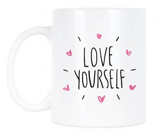 Love Yourself Motivational Mug Love Yourself Mug Self Love Self Care I Am Enough Love Yourself Gift Love Yourself Cup Self Compassion Mug
