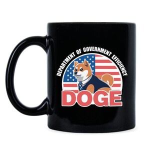 May include: Black coffee mug with a white circle design featuring a Shiba Inu dog wearing a suit and tie, with the text "Department of Government Efficiency Doge" around the circle.