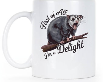 First of All I'm a Delight Possum Mug