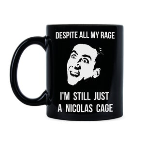 Nicolas Cage Mug Nic Cage Nicolas Cage Despite All My Rage Meme Mug