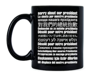 Sorry About Our President Anti Trump Mug