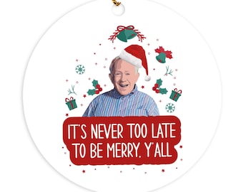 Leslie Jordan Christmas Ornament: "It's Never Too Late To Be Merry, Y'all"